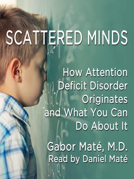 Title details for Scattered Minds by Gabor Mate - Available